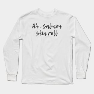 Salmon Skin Roll Long Sleeve T-Shirt